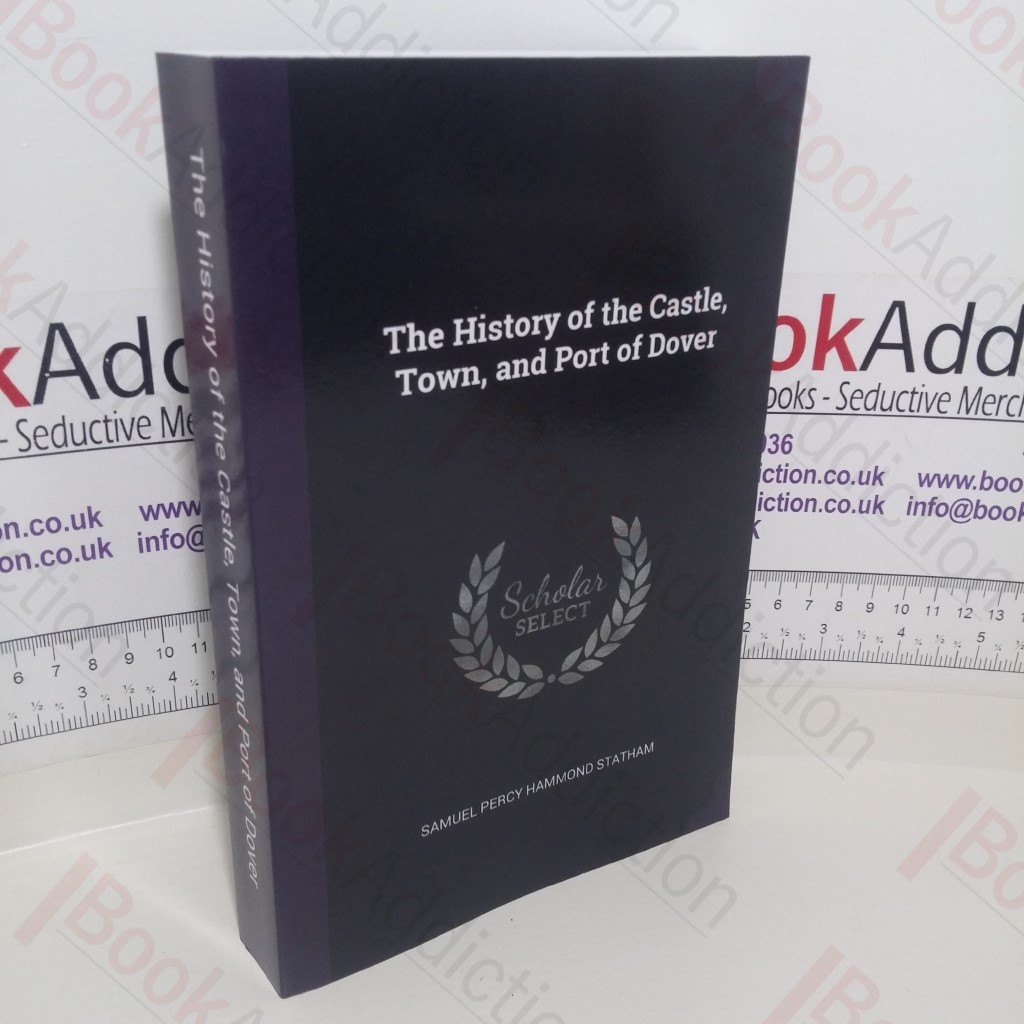 The History of the Castle, Town, and Port of Dover