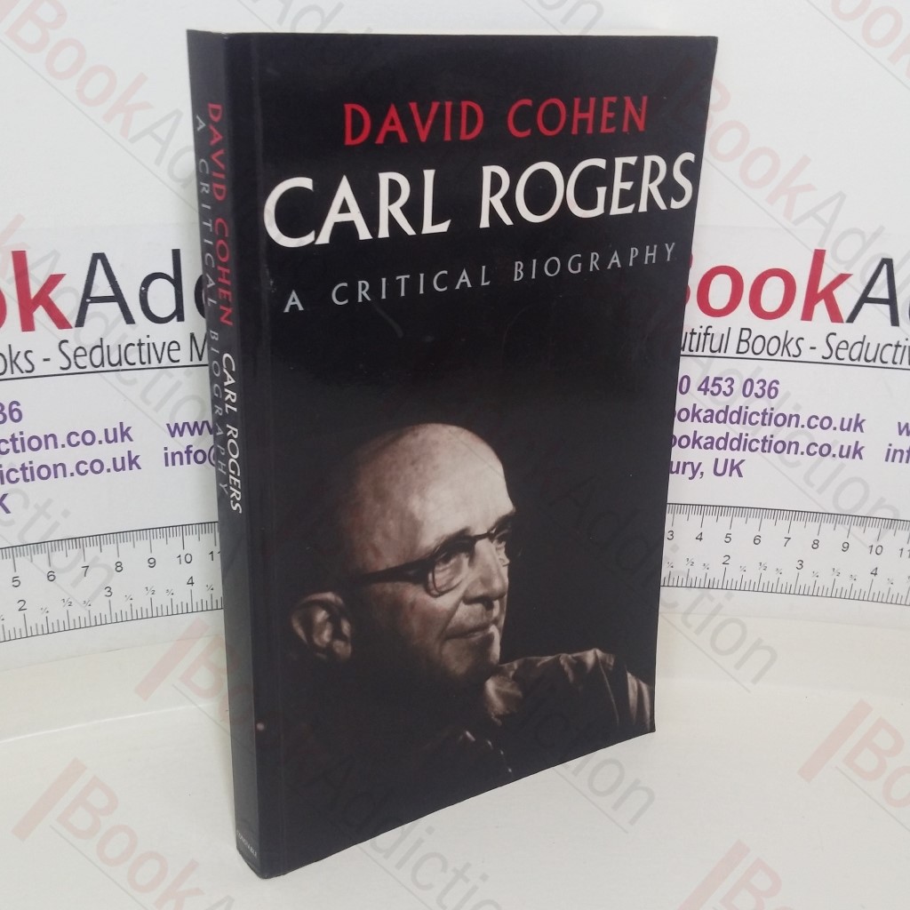 Carl Rogers: A Critical Biography