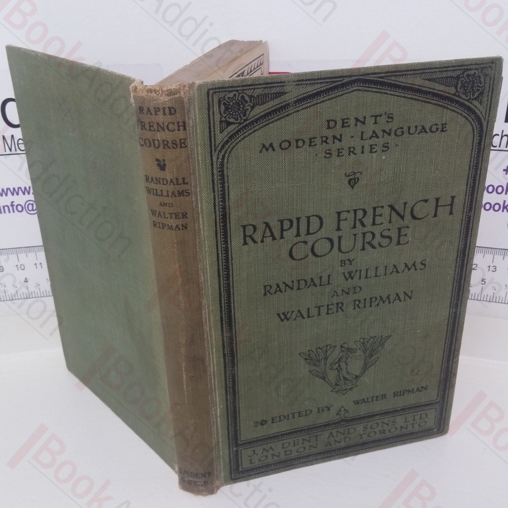 A Rapid French Course for Students in Evening Classes, Private Students, and Others (Dent's Modern Language series)