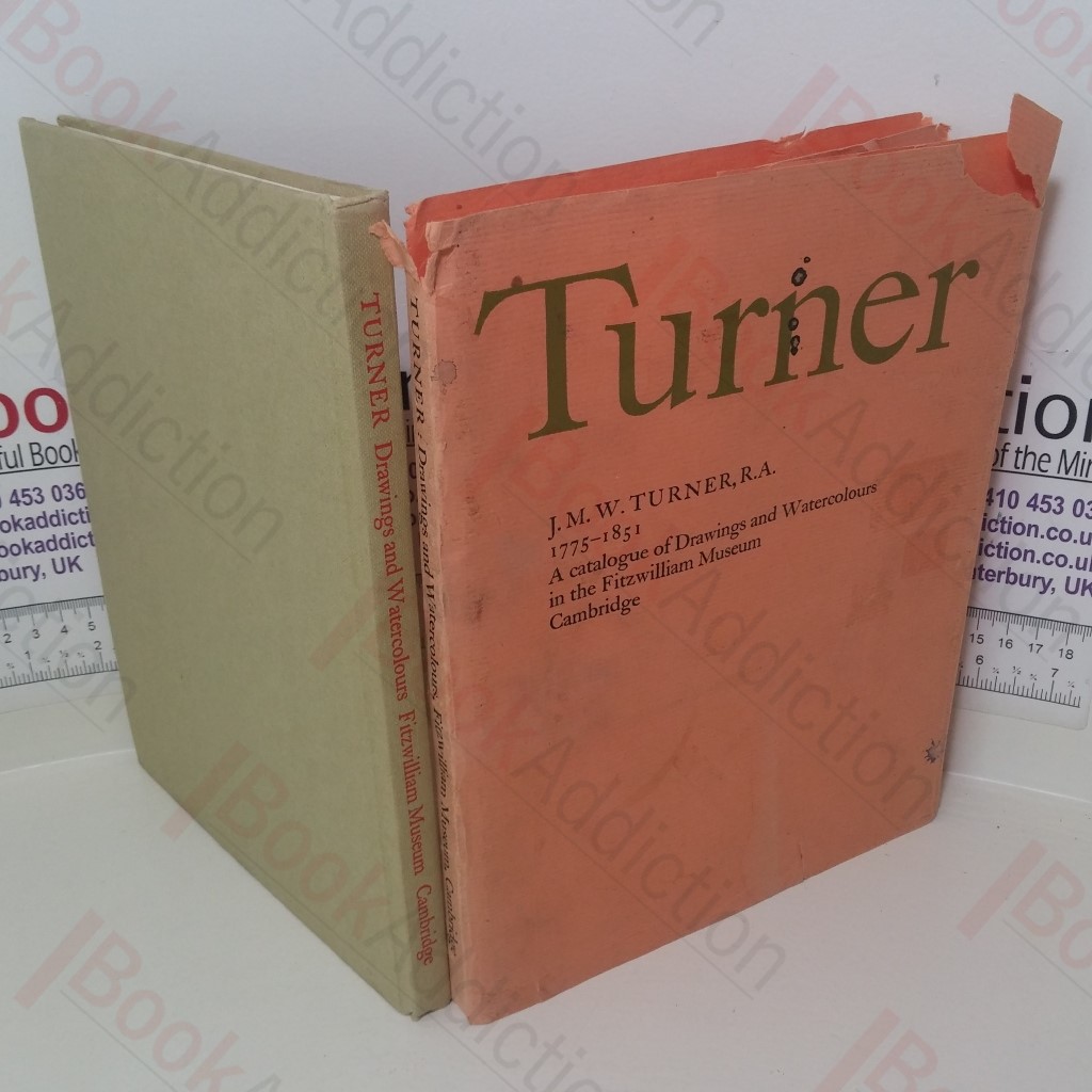 J M W Turner, R A, 1775-1851: A Catalogue of Drawings and Watercolours in the Fitzwilliam Museum, Cambridge