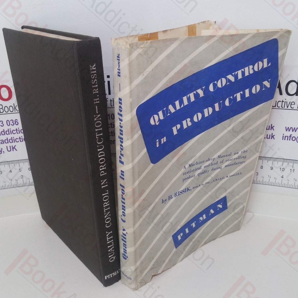 Quality Control in Production: A Machine-Shop Manual on the Statistical Method of Controlling Product Quality During Manufacture