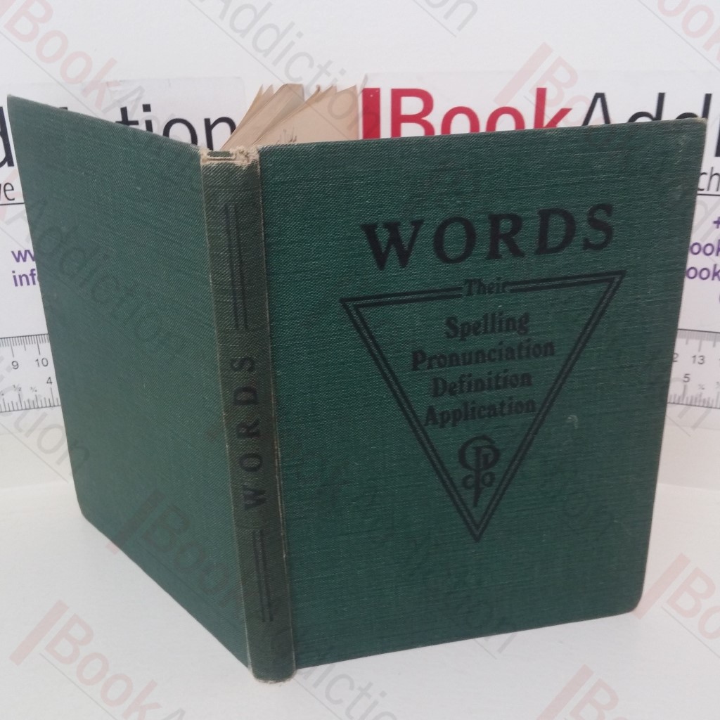 Words: Their Spelling, Pronunciation, Definition and Application