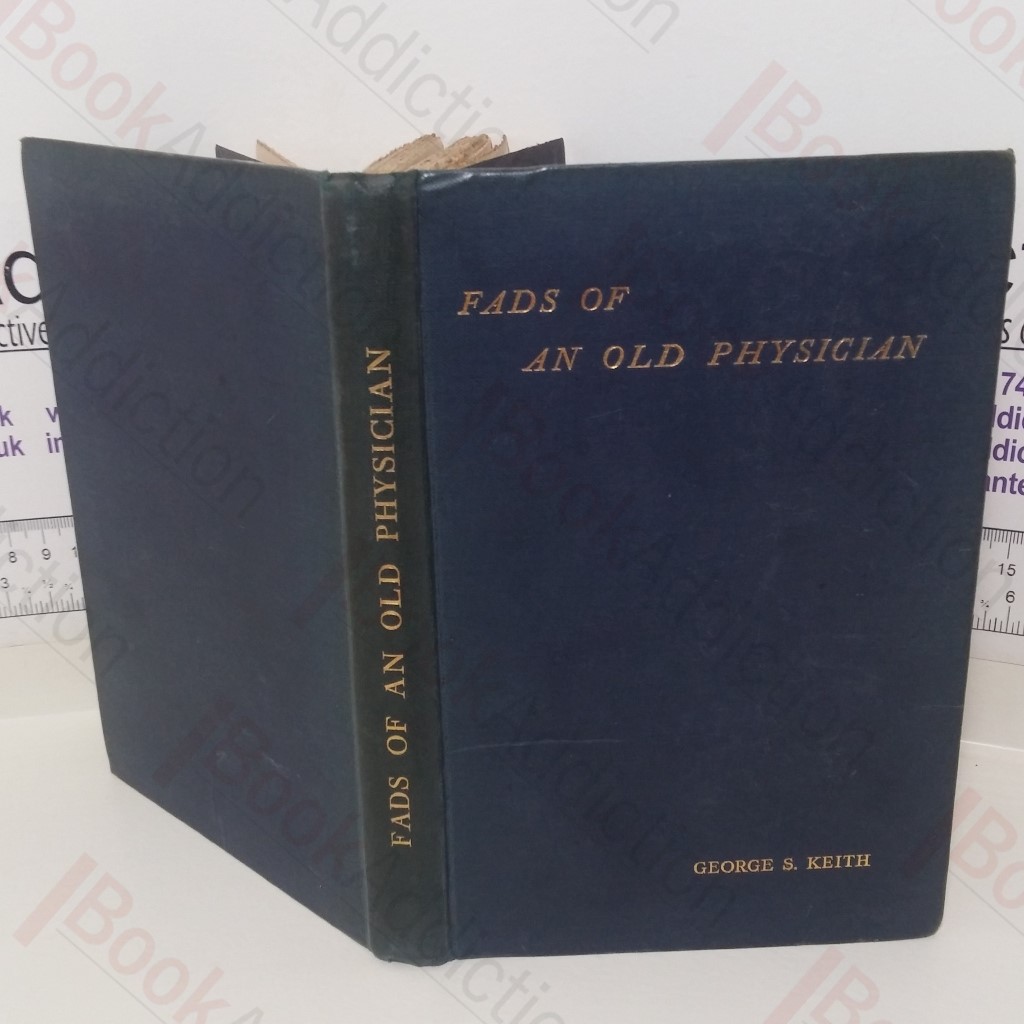 Fads of an Old Physician: A Sequel to Plea for a Simpler Life