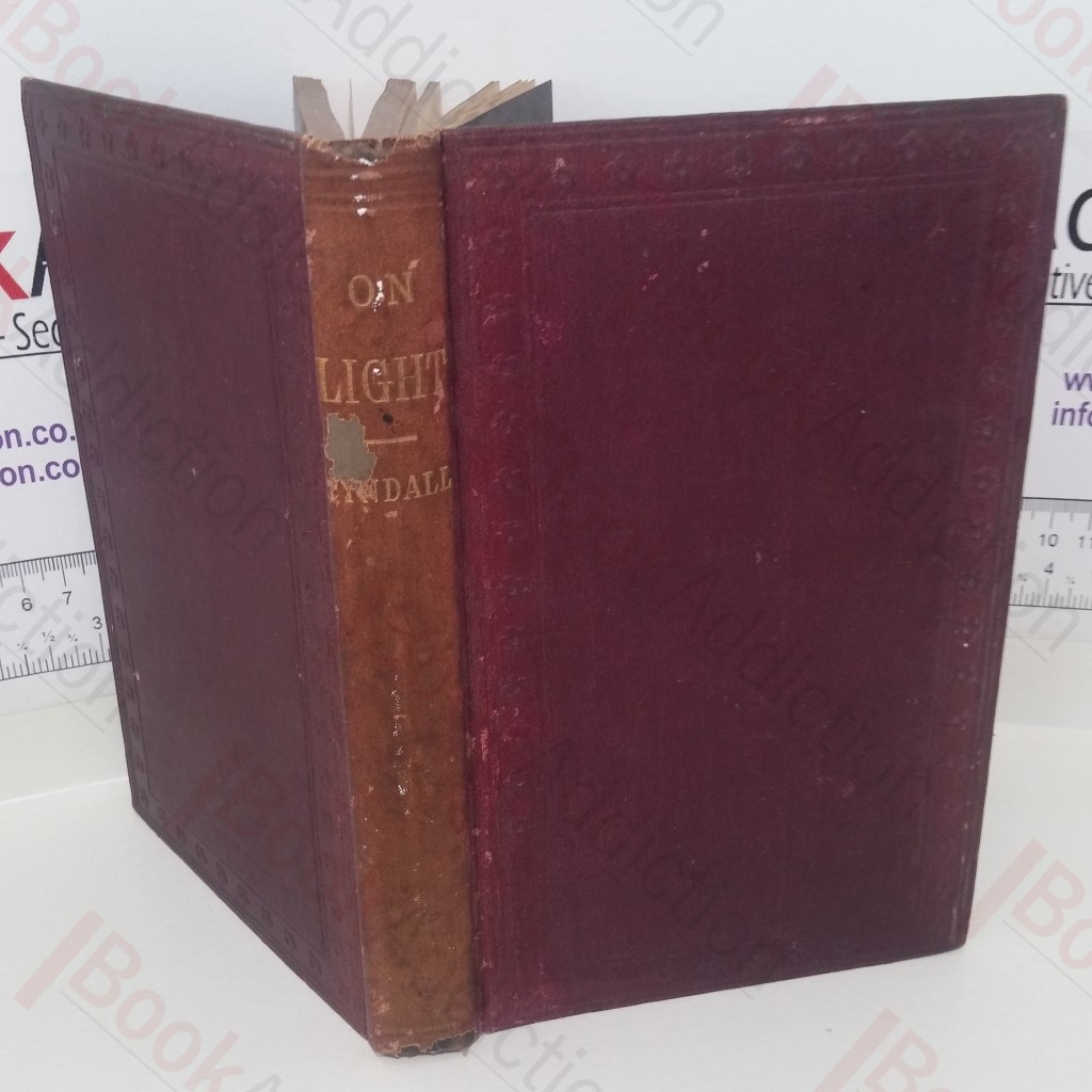 Six Lectures on Light: Delivered in America in 1872-1873