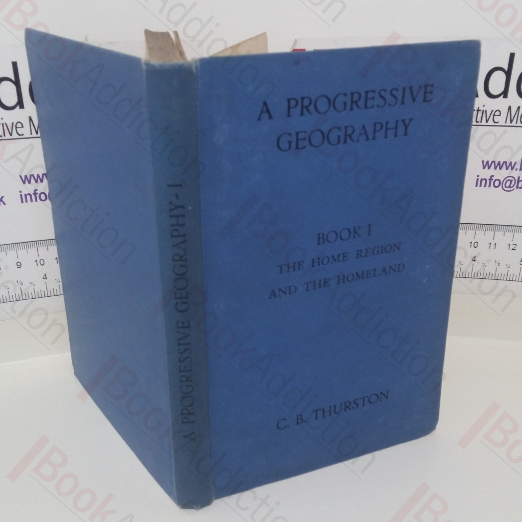 A Progressive Geography (Book I, The Home Region And The Homeland)