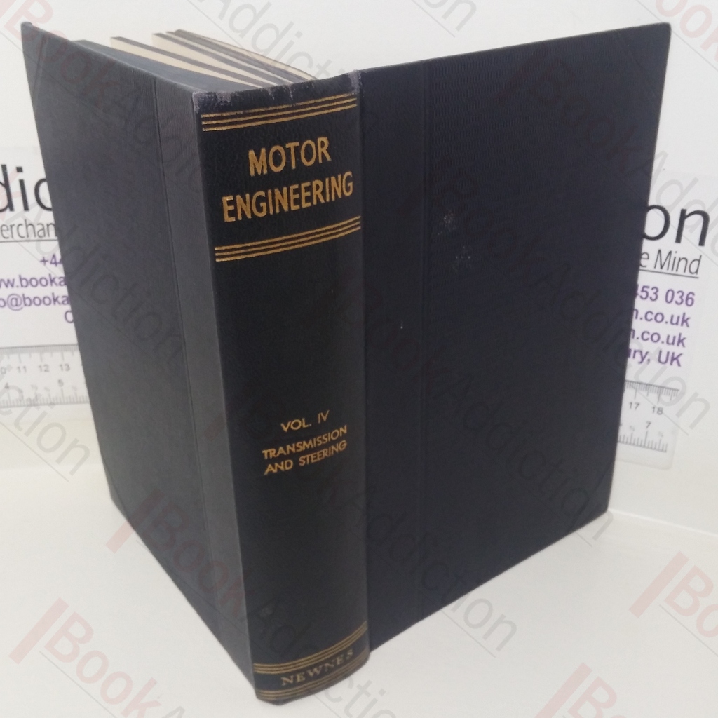 Motor Engineering Volume IV: Clutches Gearboxes Universal Joints Differentials Rear Axle and Steering Repairs