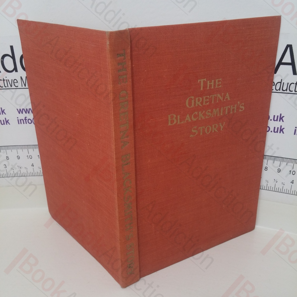 The Gretna Blacksmith's Story: Historical and Romantic (Signed)