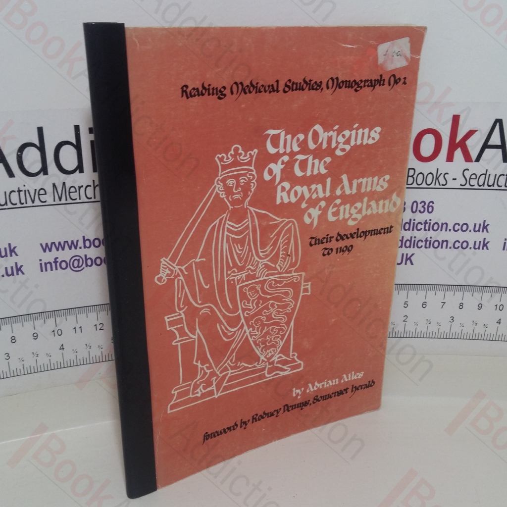 Origins of the Royal Arms of England, Their Development to 1199 (Reading Medieval Studies, Monograph No.2)