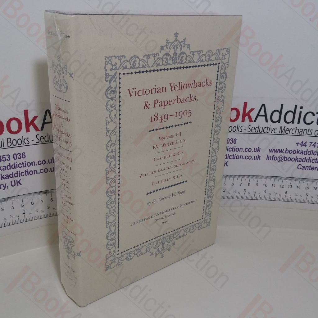Victorian Yellowbacks and Paperbacks, 1849-1905: Volume VII - F V White and Co, Cassell and Co, William Blackwood and Sons, Vizetelly and Co