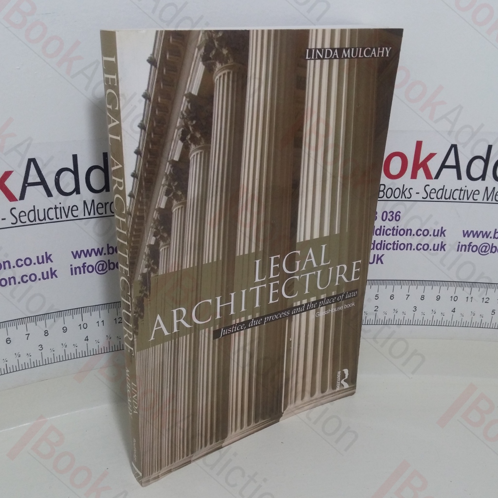 Legal Architecture: Justice, Due Process and the Place of Law