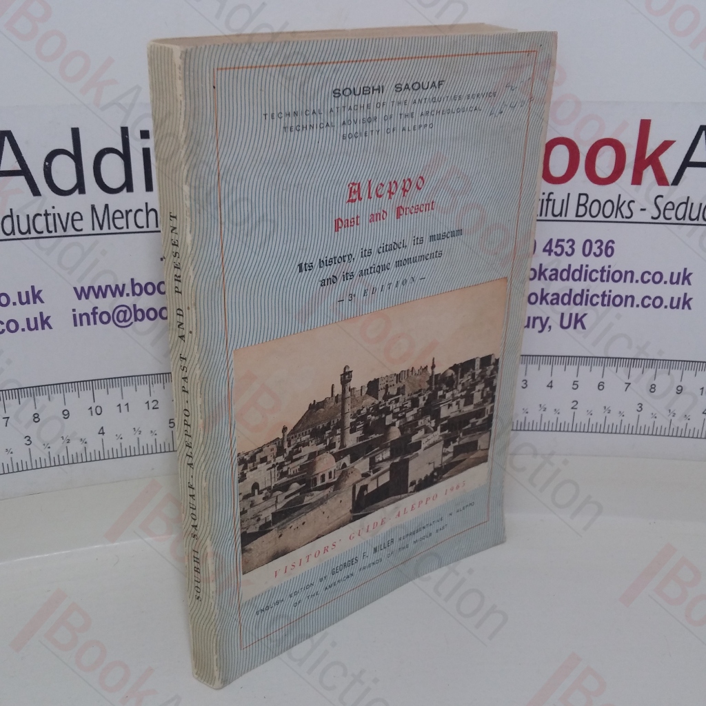 Aleppo: Past and Present: Its History, its Citadel, its Museum and its Antique Monuments (Visitors' Guide Aleppo, 1965)