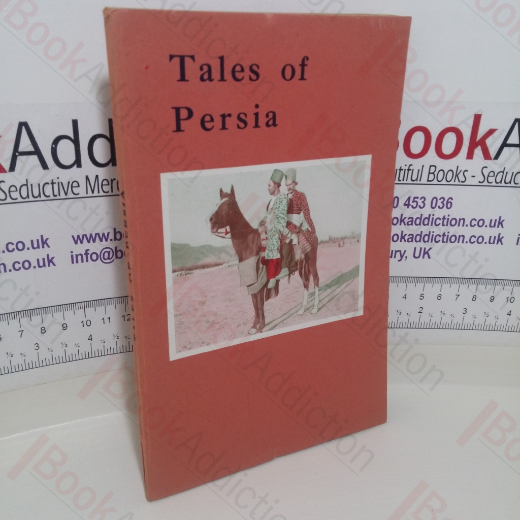 Tales of Persia: Contributed by People Who Have Lived in Persia