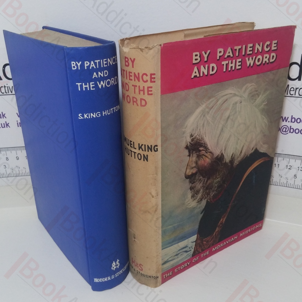 By Patience and the Word: The Story of the Moravian Missions (Signed and Inscribed)