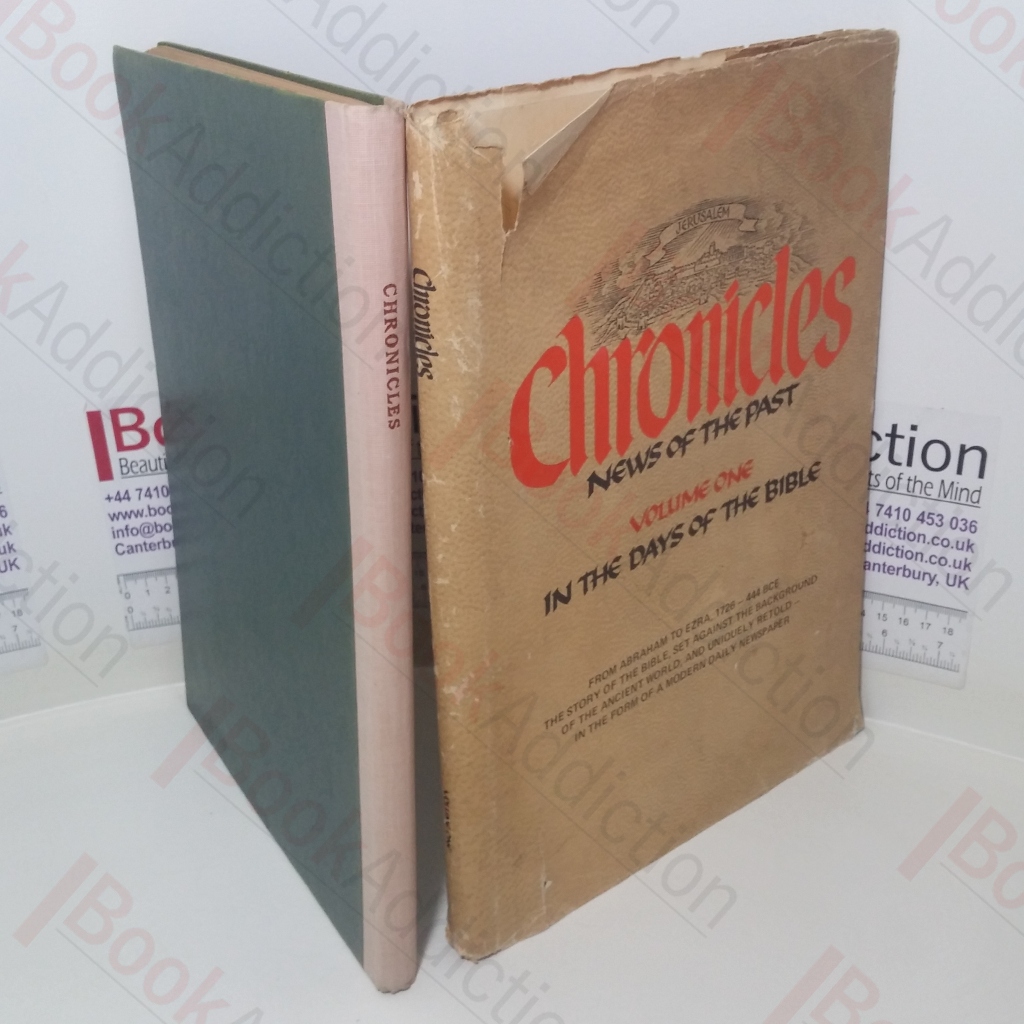Chronicles: News of the Past (Volume One: In the Days of the Bible (from Abraham to Ezra 1726 - 444 BCE))