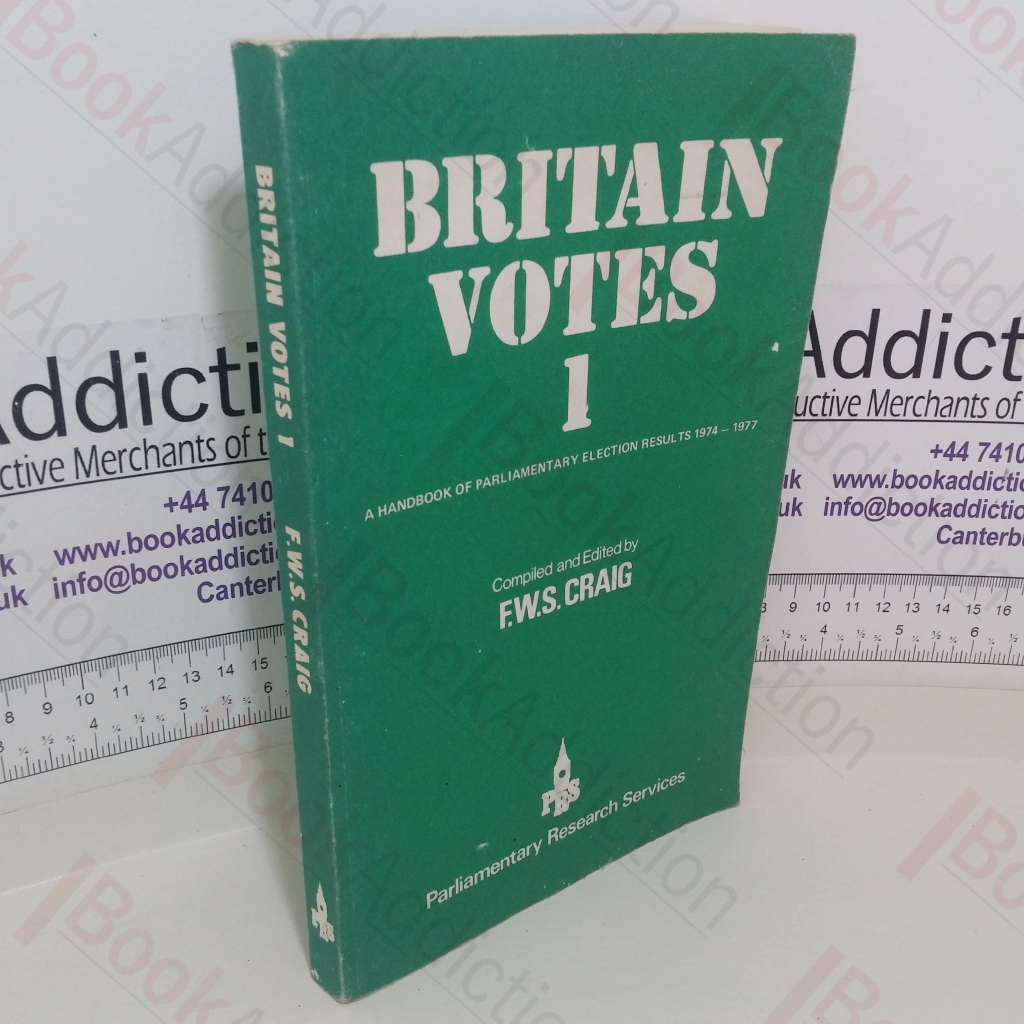 Britain Votes 1: Parliamentary Election Results 1974-1977