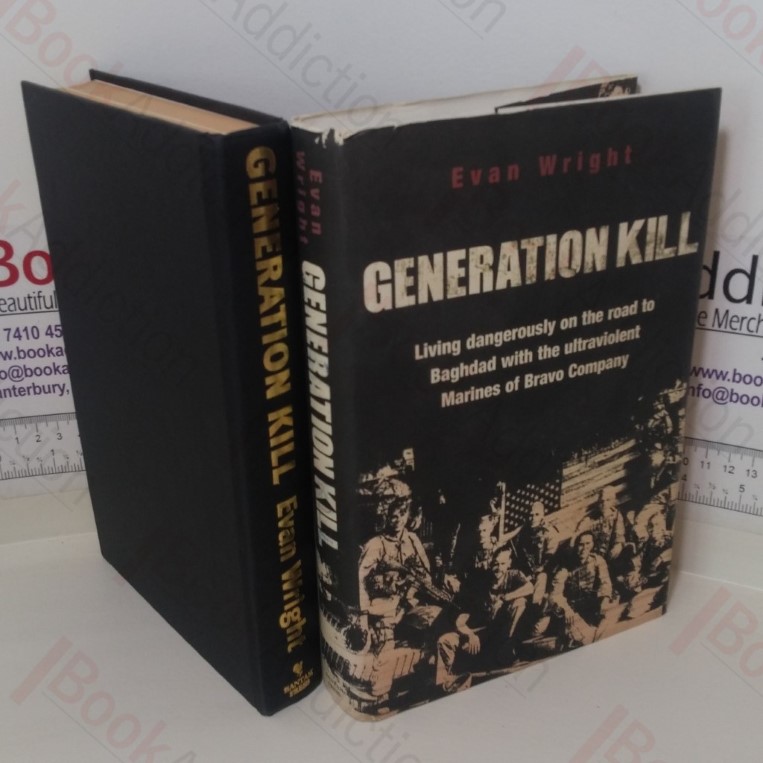 Generation Kill: Living Dangerously on the Road to Baghdad with the Ultraviolent Marines of Bravo Company