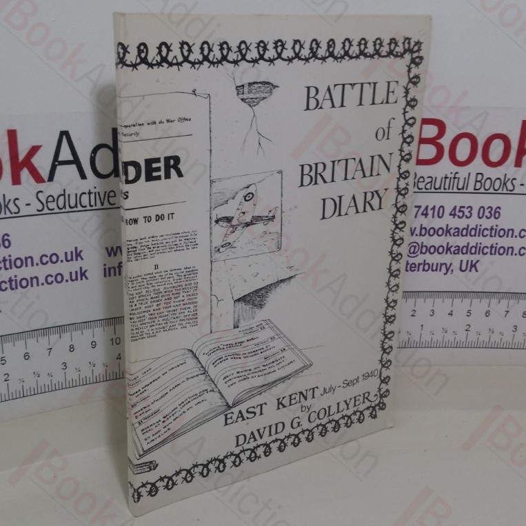 Battle of Britian Diary: An Account of Events in East Kent, July to September 1940