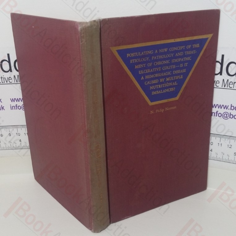Postulating A New Concept of the Etiology, Pathology and Treatment of Chronic Idiopathic Ulcerative Colitis - is it a hemorrhagic disease caused by multiple nutritional imbalances