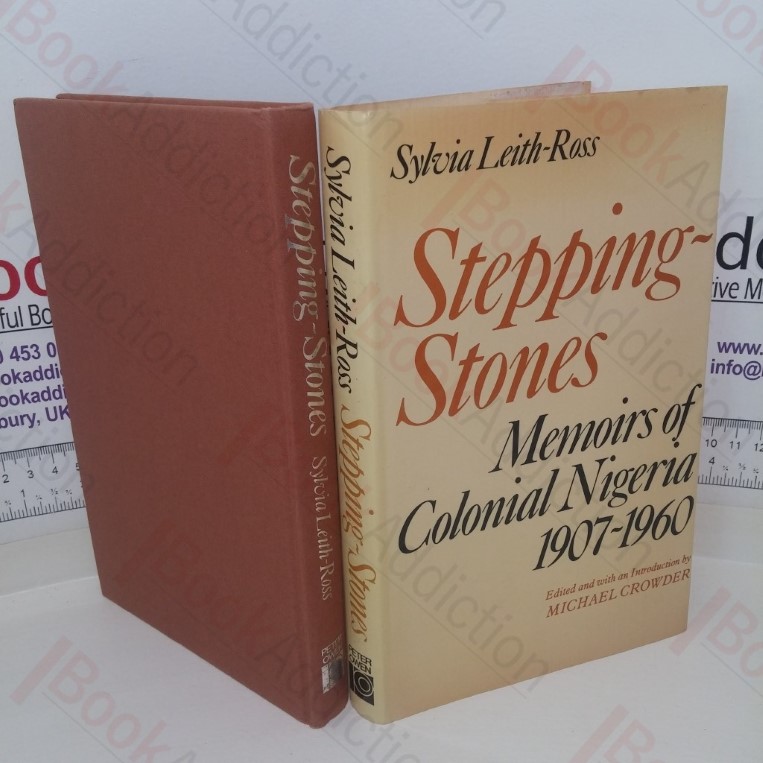 Stepping-Stones: Memoirs of Colonial Nigeria 1907-1960
