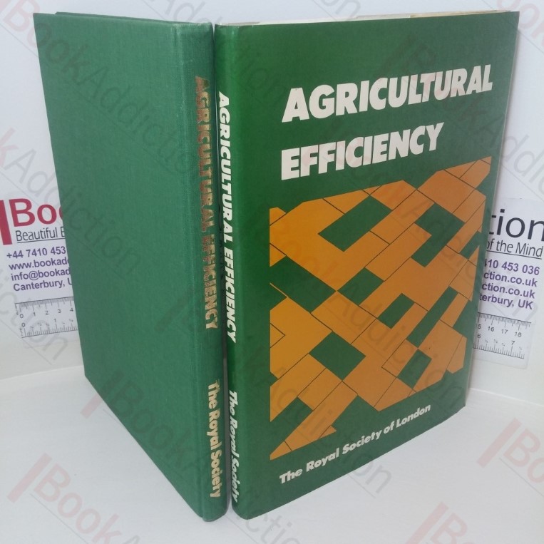 Agricultural Efficiency: A Royal Society Discussion on the Management of Inputs for Yet Greater Agricultural Yield and Efficiency