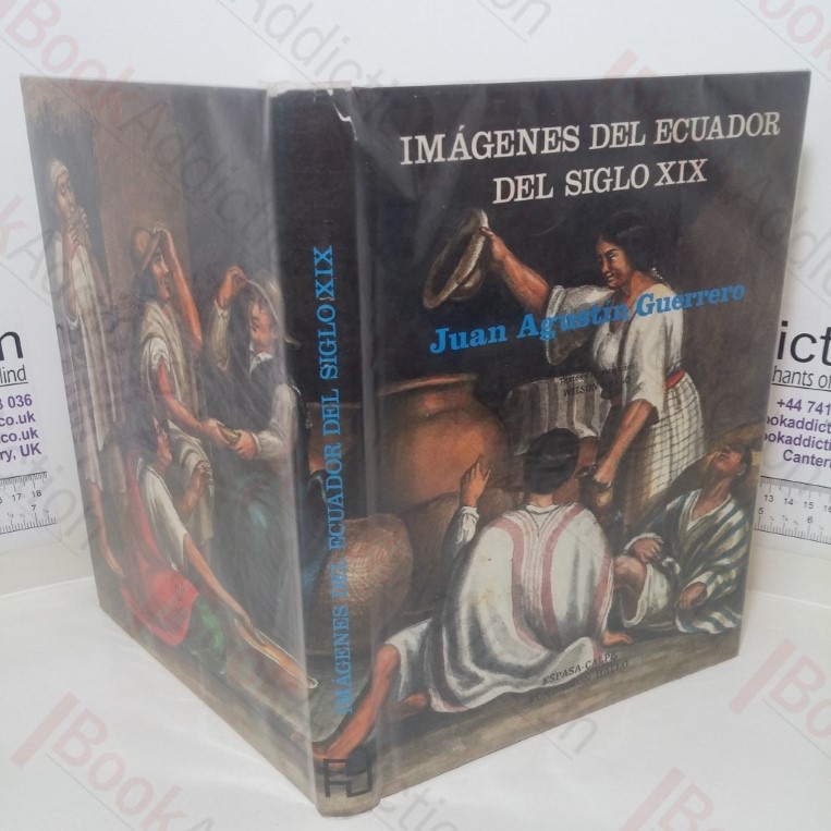 Imagenes del Ecuador del Siglo XIX: Juan Agustin Guerrero, 1818-1880