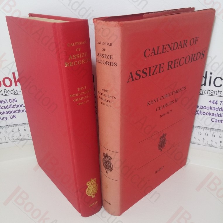 Calendar of Assize Records, Kent Indictments, Charles II 1660-1675