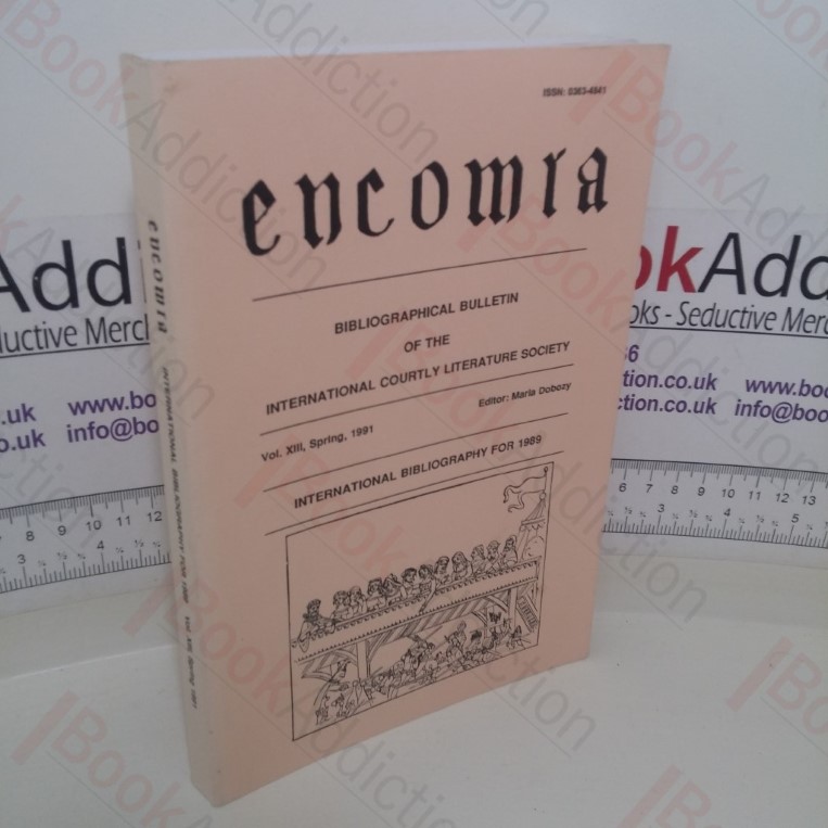 Encomia: Bibliographical Bulletin of The International Courtly Literature Society (Vol XIII, Spring 1991)