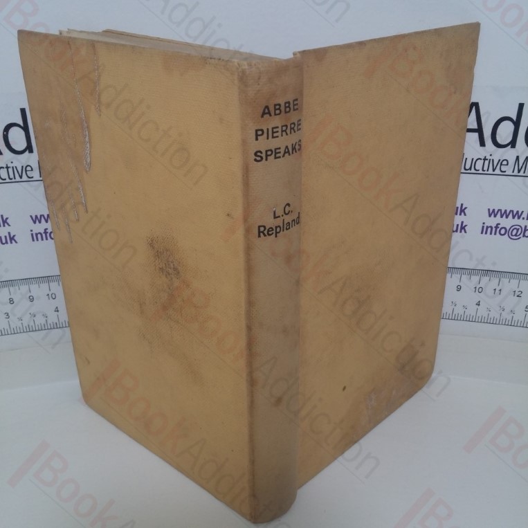 Abbe Pierre Speaks: Speeches collected by L C Repland