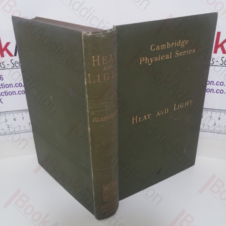 Heat and Light: An Elementary Text-Book Theoretical and Practical