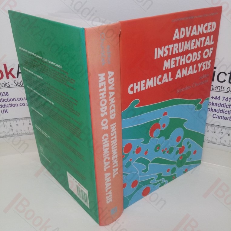 Advanced Instrumental Methods of Chemical Analysis (Ellis Horwood series on Analytical Chemistry)
