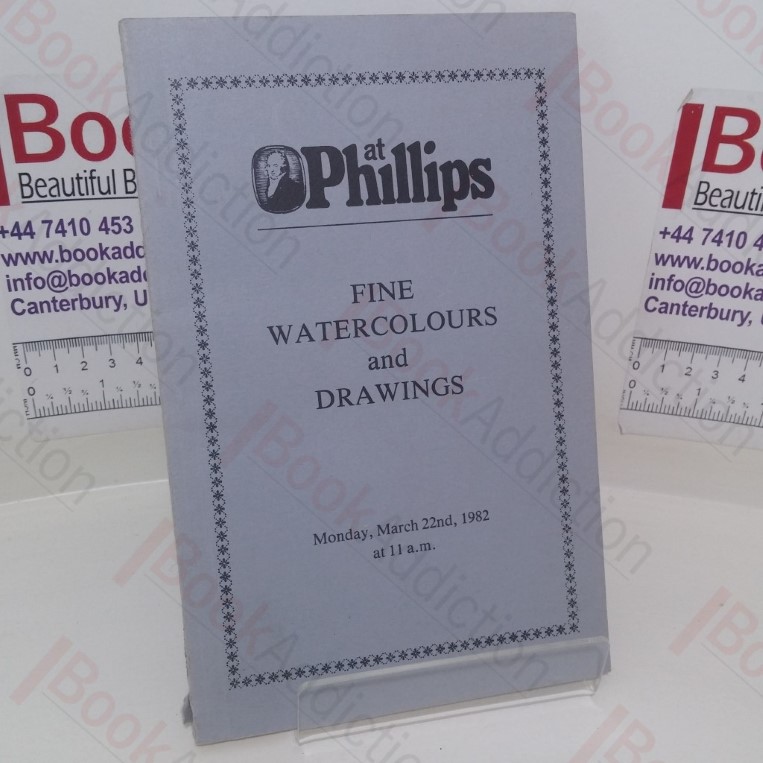 Fine Watercolours and Drawings (Auction Catalogue, Phillips Auctions, London, UK, 22 Match 1982)