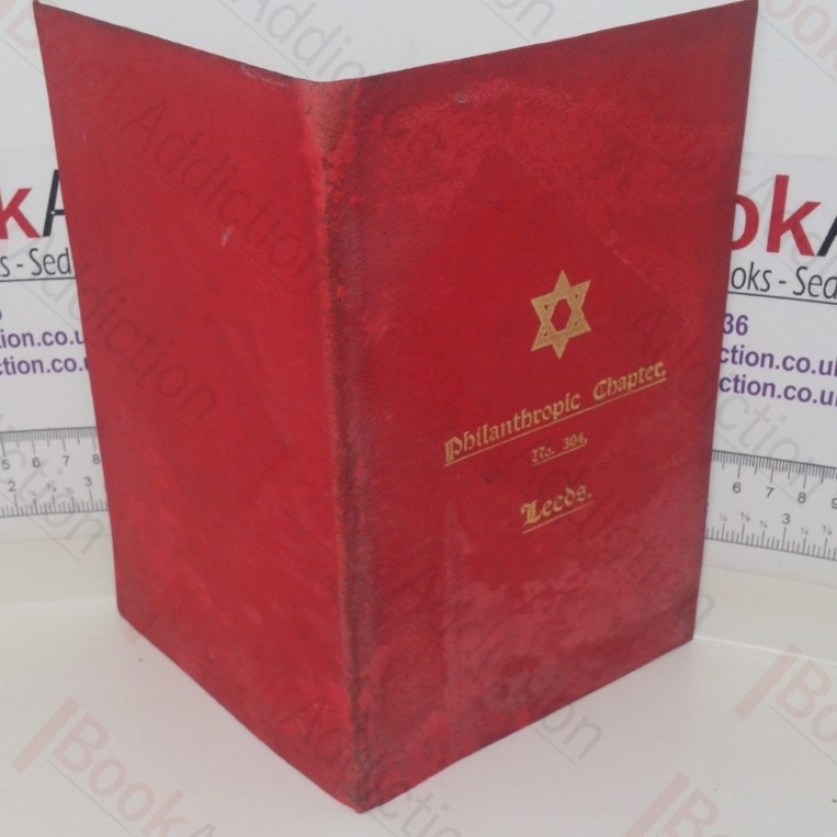 By-laws for the Government of the Philanthropic Chapter of Royal Arch Masons, No 304, Leeds, with a Brief Introduction on Royal Arch Masonry