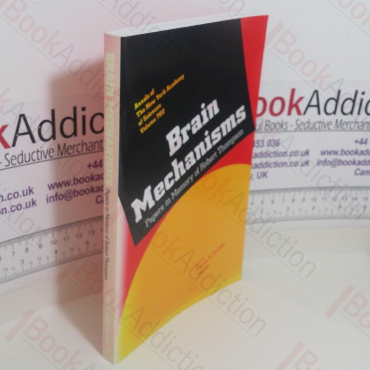 Brain Mechanisms: Papers in Memory of Robert Thompson (Annals of The New York Academy of Sciences, No. 702)