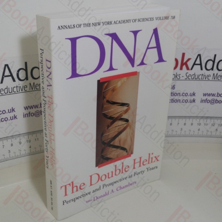 DNA: The Double Helix: Perspective and Prospective at Forty Years (Annals of the New York Academy of Sciences, Volume 758)