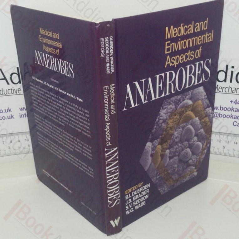 Medical and Environmental Aspects of Anaerobes (Proceedings of the Seventh Biennial International Symposium of the Society for Anaerobic Microbiology, held at Churchill College, University of Cambridge, 18-20 July 1991)