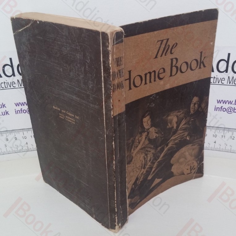 The Home Book: A Concise, Thorough and Up-To-Date Handbook Covering the Whole Range of Women's Interests in the Home