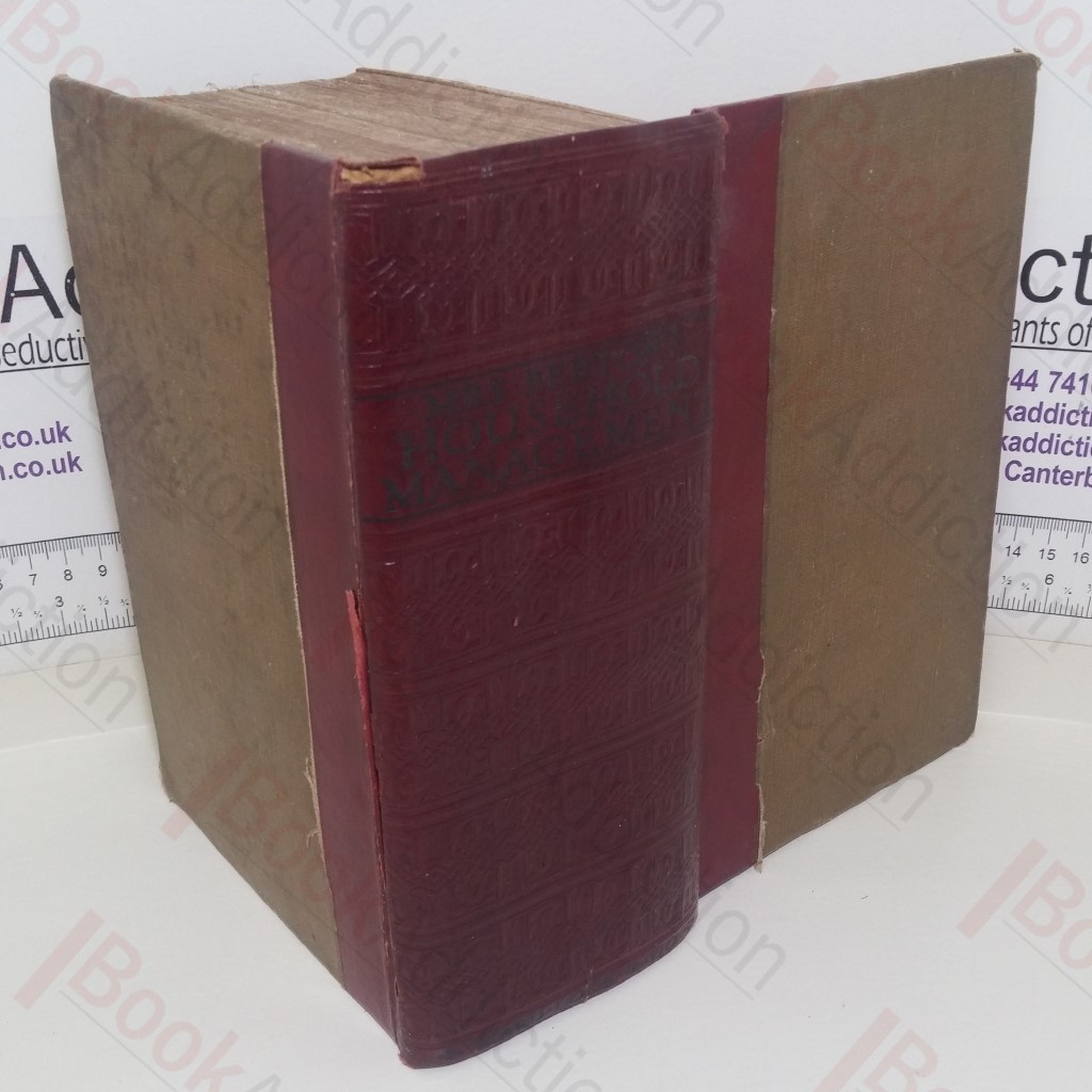 Mrs Beeton's Household Management: A Complete Cookery Book with Sections on Household Work, Servant's Duties, Labour Saving, Carving and Trussing, Table Decoration, the Art of 'Using Up', the Home Doctor, etc