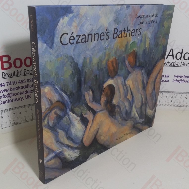 Cézanne's Bathers: Biography and the Erotics of Paint (Refiguring Modernism)