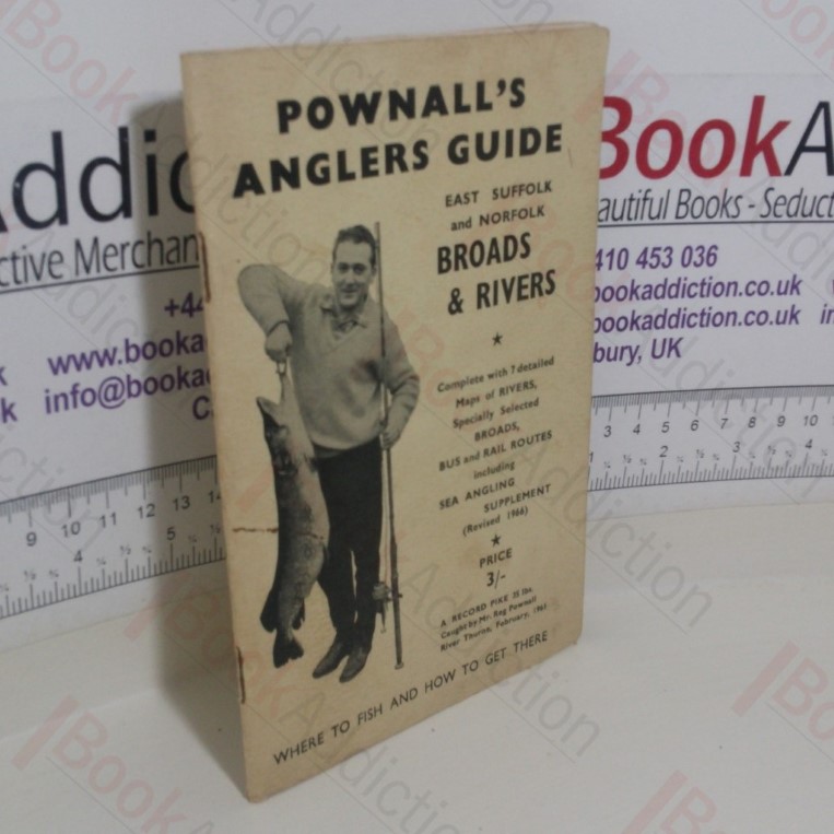 Pownall's Anglers Guide East Suffolk and Norfolk Broads and Rivers: Where to Fish and How to Get There