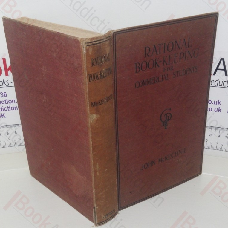 Rational Book-keeping for Commercial Students including Notes on Business Terms and Abbreviations, Accounting and Banking