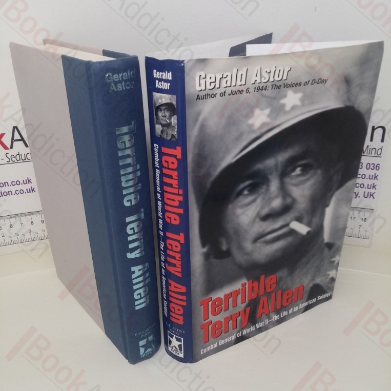 Terrible Terry Allen: Combat General of World War II - The Life of an American Soldier