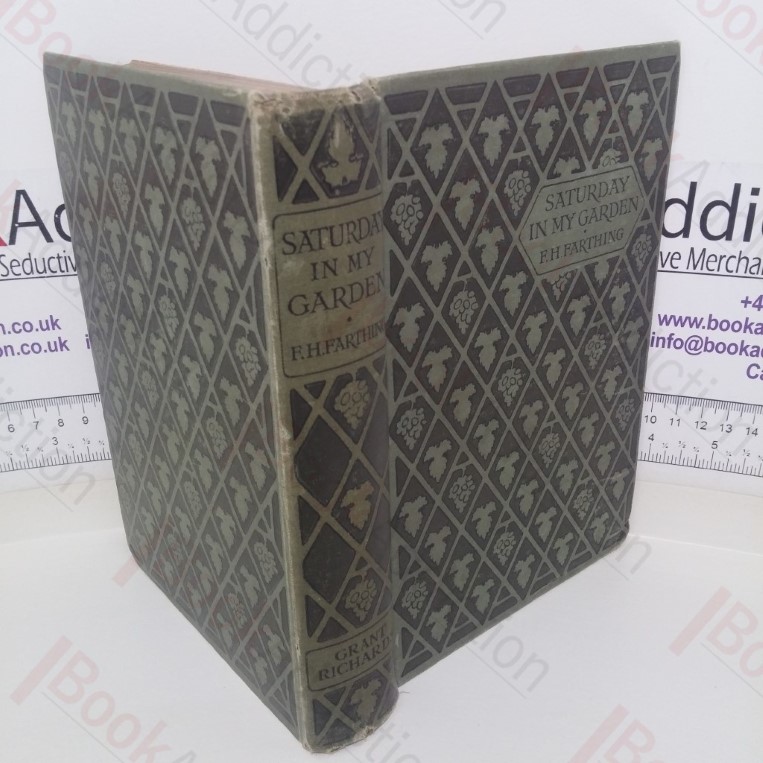 Saturday in My Garden: A Practical Guide to the Cultivation of Small Gardens,With Hints on Their Care and Management