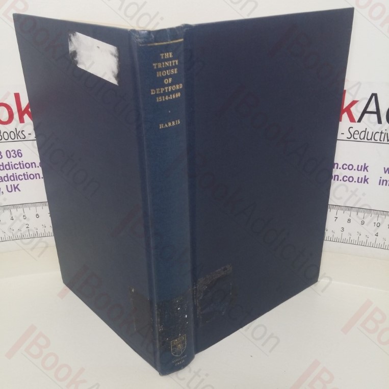 The Trinity House of Deptford, 1514-1660 (University of London Historical Studies, XXIV)