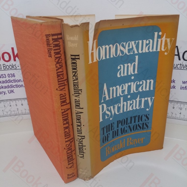 Homosexuality and Amern Psychiatry: The Politics of Diagnosis