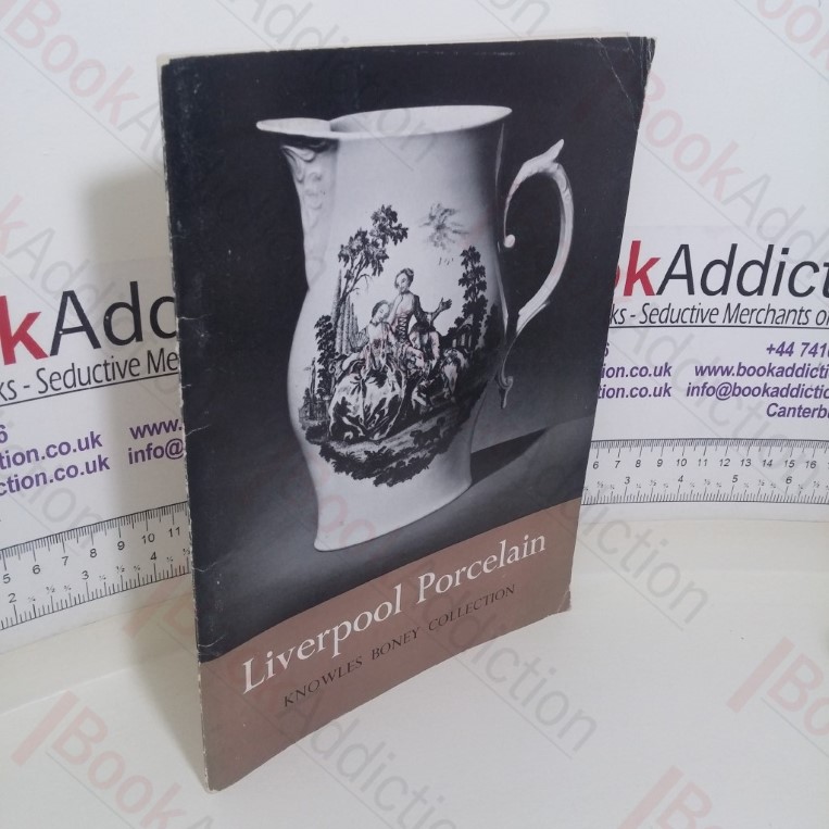 Illustrated Catalogue of the Knowles Boney Collection of Liverpool Porcelain