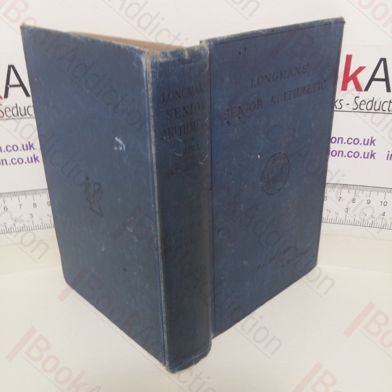 Longman's Senior Arithmetic for Schools and Colleges