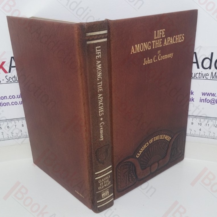 Life Among the Apaches (Classics of the Old West series)