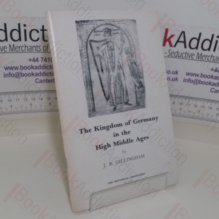 The Kingdom of Germany in the High Middle Ages, 900-1200 (General series, No. 77)