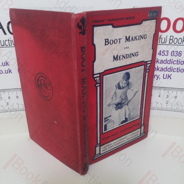 Boot Making and Mending: Including Repairing, Lasting and Finishing