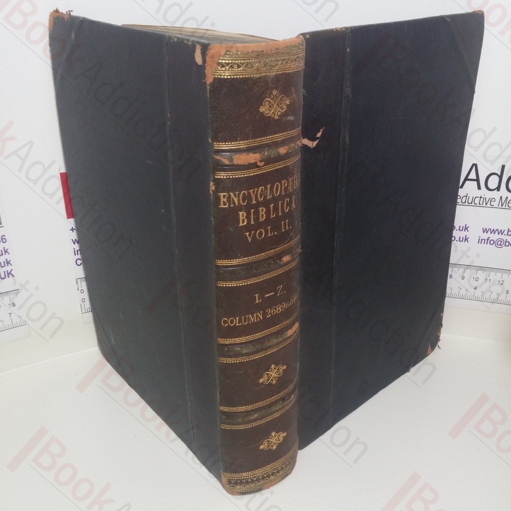 Encyclopaedia Biblica: A Critical Dictionary of the Literary Political and Religious History the Archaeology Geography and Natural History of the Bible (Volume II: L to Z)